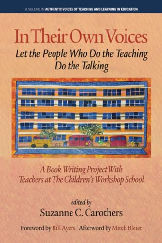 In Their Own Voices: Let the People Who Do the Teaching Do the Talking (Authentic Voices of Teaching and Learning in Education) von Information Age Publishing