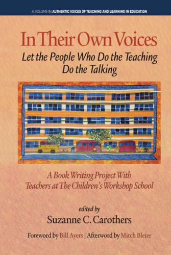 In Their Own Voices: Let the People Who Do the Teaching Do the Talking (Authentic Voices of Teaching and Learning in Education) von Information Age Publishing
