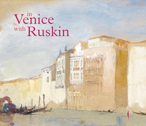 In Venice with Ruskin (Grandi libri illustrati) von MARSILIO