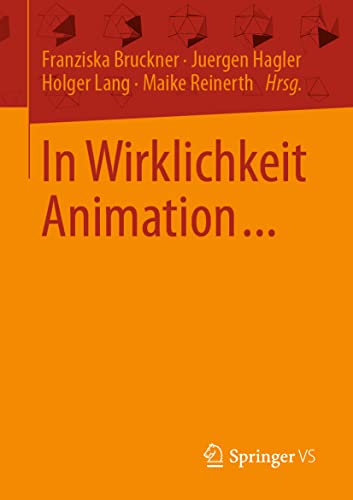 In Wirklichkeit Animation...: Beiträge zur deutschsprachigen Animationsforschung von Springer VS