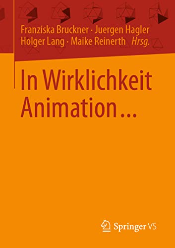 In Wirklichkeit Animation...: Beiträge zur deutschsprachigen Animationsforschung von Springer VS