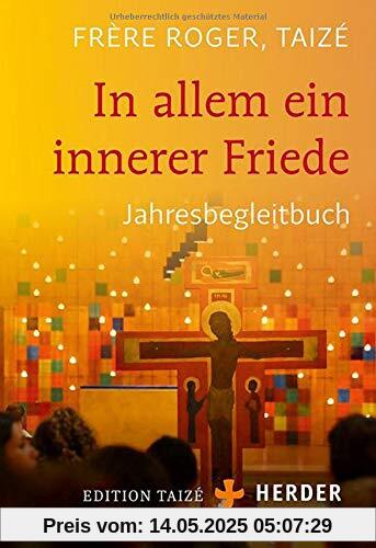 In allem ein innerer Friede: Jahresbegleitbuch