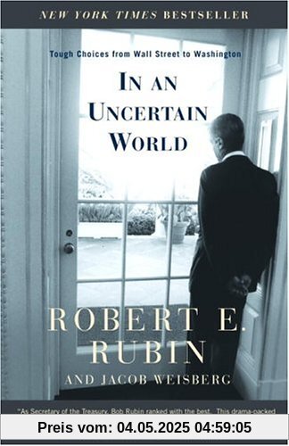 In an Uncertain World: Tough Choices from Wall Street to Washington