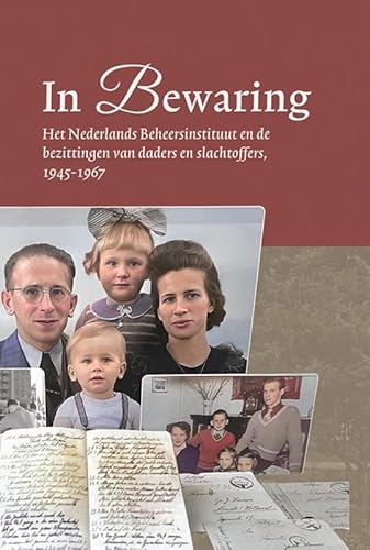 In bewaring: Het Nederlands Beheerinstituut en de bezittingen van daders en slachtoffers, 1945-1967 von Uitgeverij Verloren