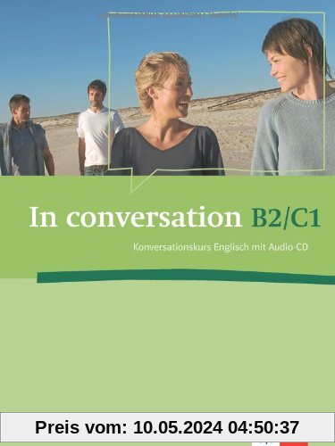 In conversation: Konversationskurs Englisch mit Audio-CD B2/C1