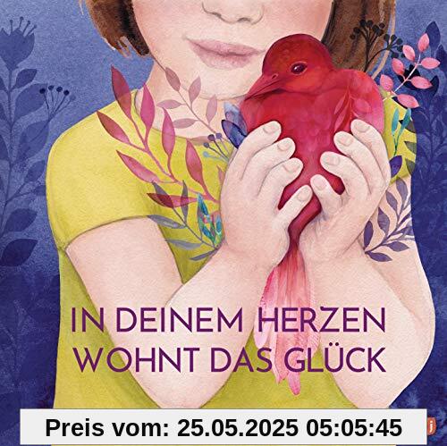 In deinem Herzen wohnt das Glück: Ein berührendes und philosophisches Geschenkbuch über unser wichtigstes Sinnesorgan: das Herz