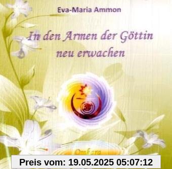 In den Armen der Göttin neu erwachen In den Armen der Göttin neu erwachen