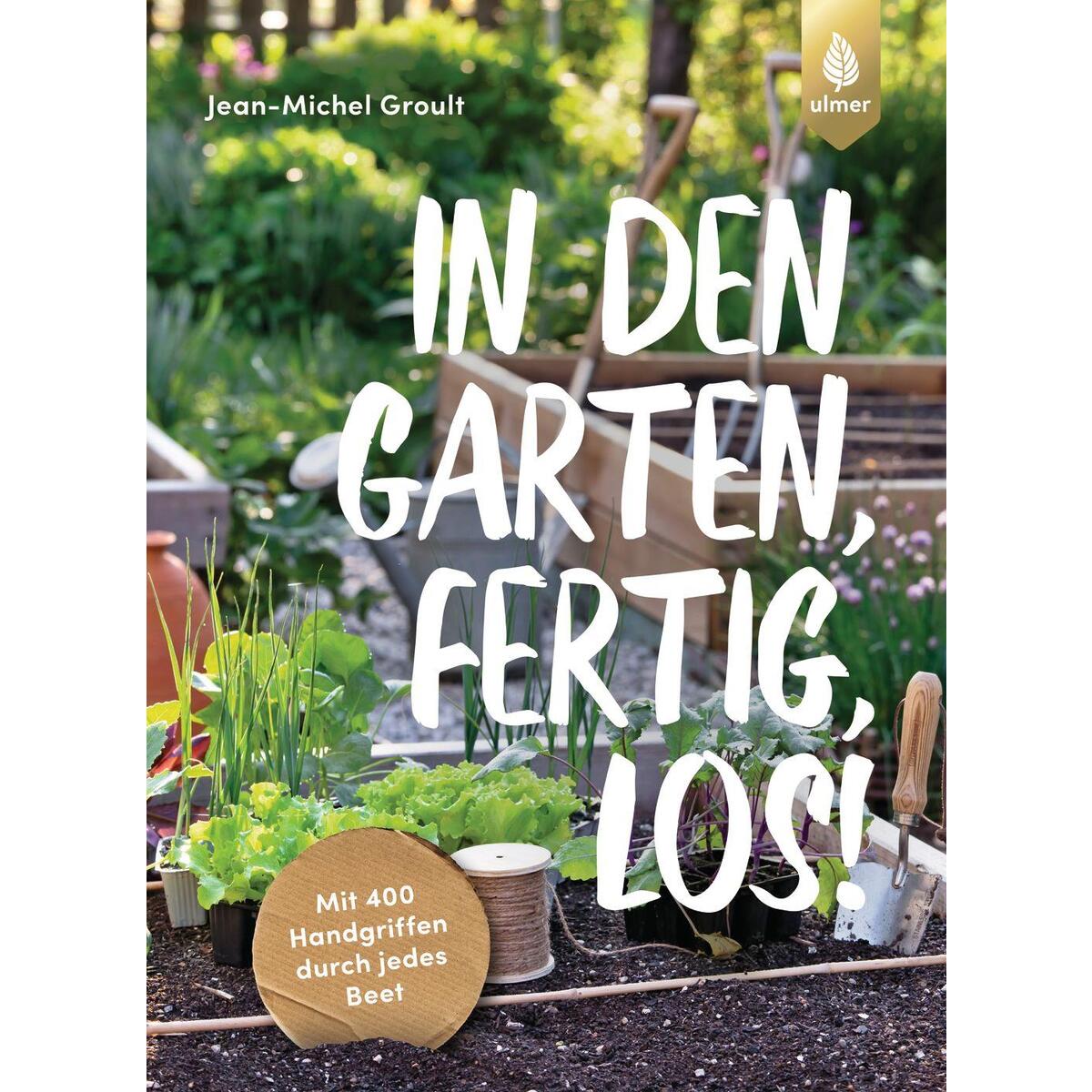 In den Garten, fertig, los! von Ulmer Eugen Verlag