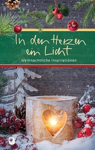 In den Herzen ein Licht: Weihnachtliche Inspirationen (Eschbacher Präsent)