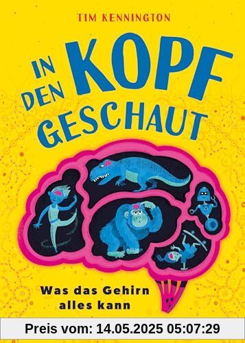 In den Kopf geschaut – Was das Gehirn alles kann: Ein humorvolles Kindersachbuch mit spannenden Experimenten ab 8 Jahren In den Kopf geschaut – Was das Gehirn alles kann: Ein humorvolles Kindersachbuch mit spannenden Experimenten ab 8 Jahren