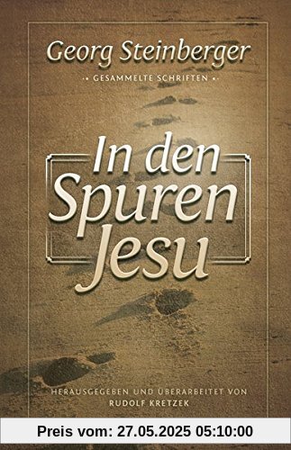 In den Spuren Jesu: Gesammelte Schriften In den Spuren Jesu: Gesammelte Schriften