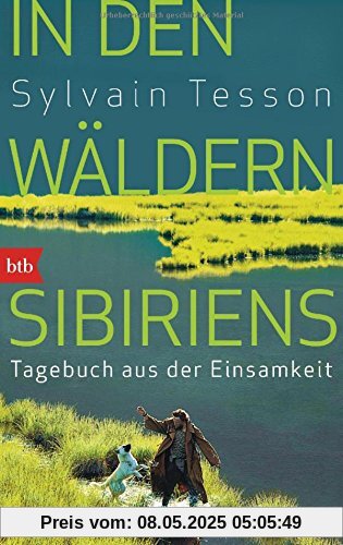 In den Wäldern Sibiriens: Tagebuch aus der Einsamkeit In den Wäldern Sibiriens: Tagebuch aus der Einsamkeit