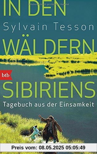 In den Wäldern Sibiriens: Tagebuch aus der Einsamkeit