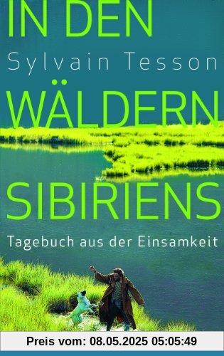 In den Wäldern Sibiriens: Tagebuch aus der Einsamkeit In den Wäldern Sibiriens: Tagebuch aus der Einsamkeit