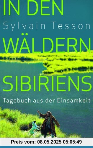 In den Wäldern Sibiriens: Tagebuch aus der Einsamkeit