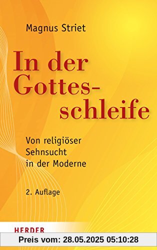 In der Gottesschleife: Von religiöser Sehnsucht in der Moderne