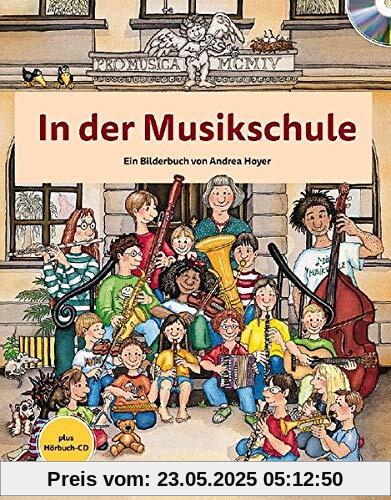 In der Musikschule: Ein Bilderbuch. Ausgabe mit CD.