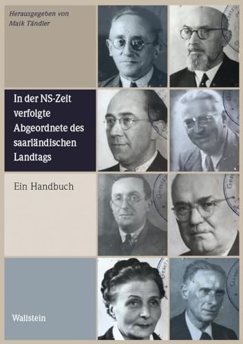 In der NS-Zeit verfolgte Abgeordnete des saarländischen Landtags: Ein Handbuch von Wallstein