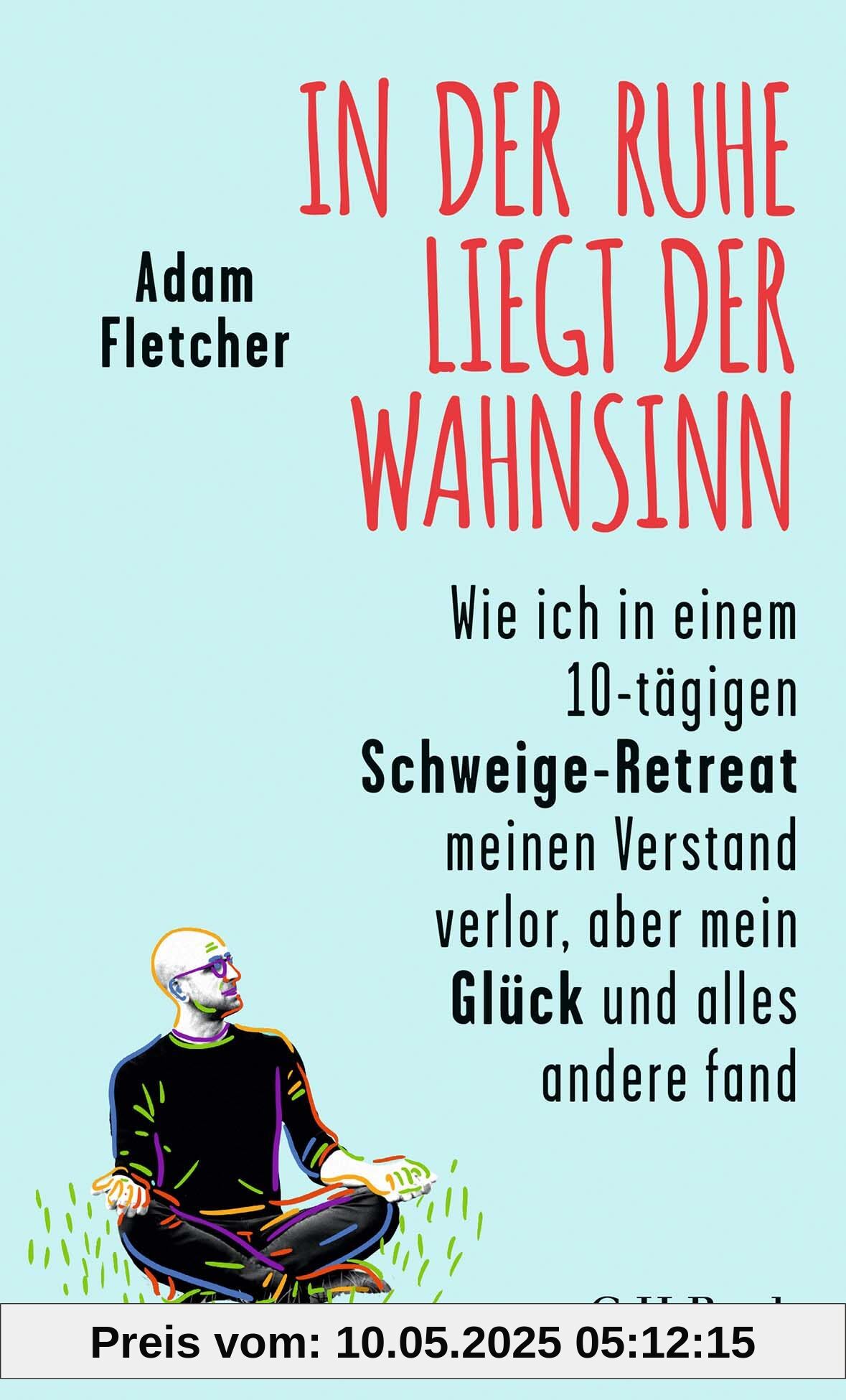 In der Ruhe liegt der Wahnsinn: Wie ich in einem 10-tägigen Schweige-Retreat den Verstand verlor, aber mein Glück und alles andere fand