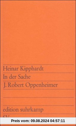 In der Sache J. Robert Oppenheimer: Ein szenischer Bericht