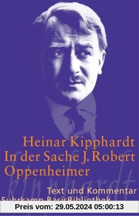 In der Sache J. Robert Oppenheimer: Schauspiel: Text und Kommentar (Suhrkamp BasisBibliothek)
