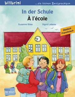In der Schule. Á l'école. Kinderbuch Deutsch-Französisch von Edition bi:libri / Hueber