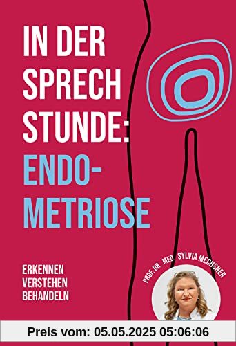 In der Sprechstunde: Endometriose: Erkennen - Verstehen -Behandeln