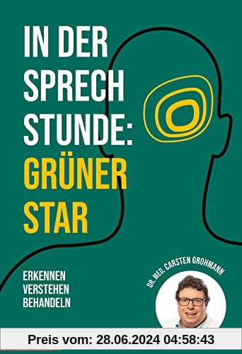 In der Sprechstunde: Grüner Star: Erkennen - verstehen - behandeln