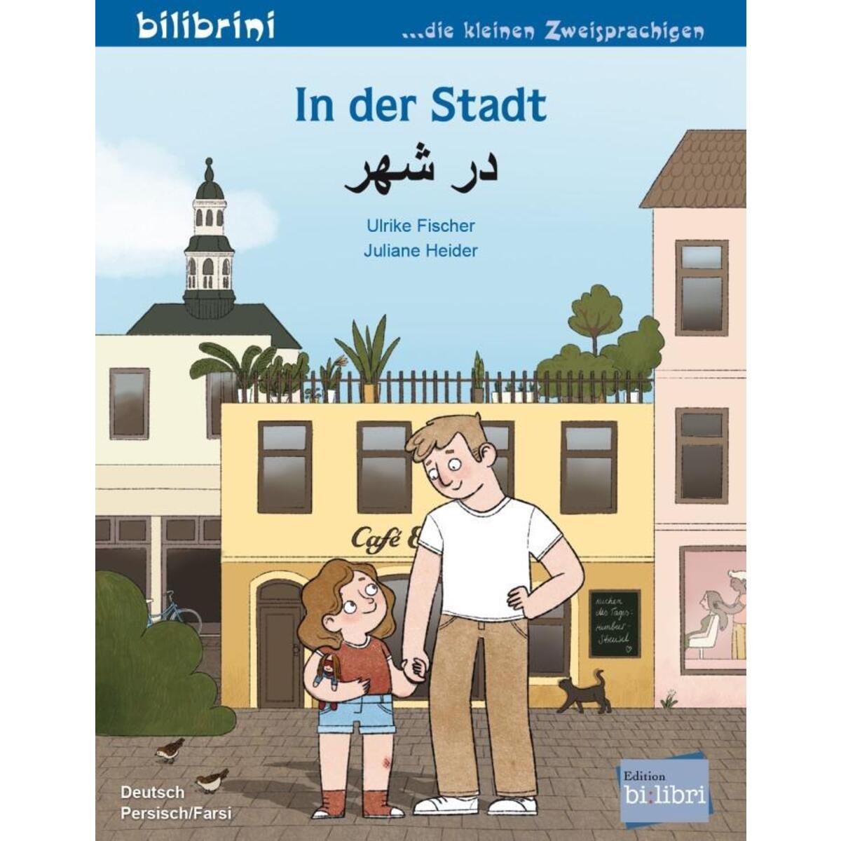 In der Stadt. Kinderbuch Deutsch-Persisch/Farsi In der Stadt. Kinderbuch Deutsch-Persisch/Farsi von Hueber Verlag GmbH