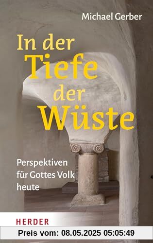 In der Tiefe der Wüste: Perspektiven für Gottes Volk heute