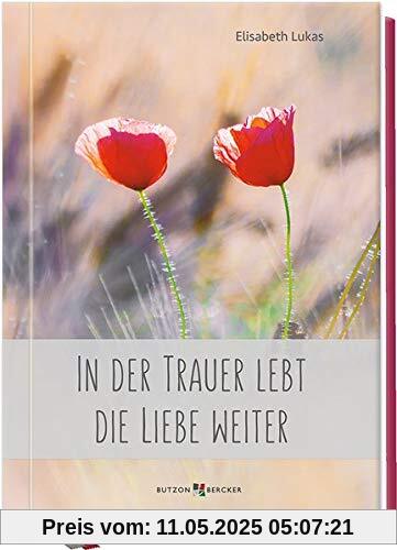 In der Trauer lebt die Liebe weiter