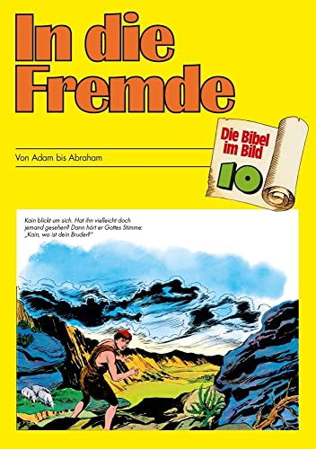 In die Fremde: Von Adam bis Abraham (Die Bibel im Bild / Biblische Geschichten im Abenteuercomic-Stil) von Deutsche Bibelgesellschaft