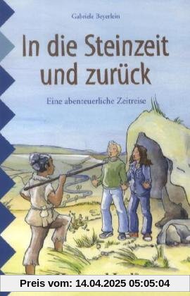 In die Steinzeit und zurÃ1/4ck: Schulausgabe