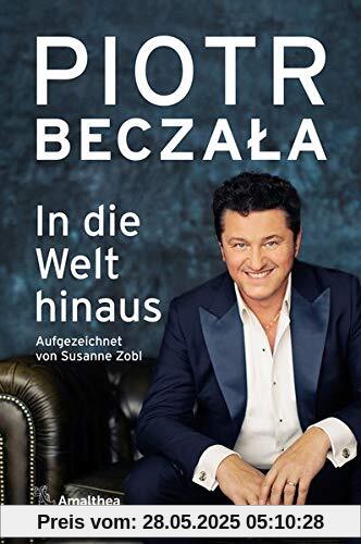 In die Welt hinaus: Ein Opernleben in drei Akten. Aufgezeichnet von Susanne Zobl