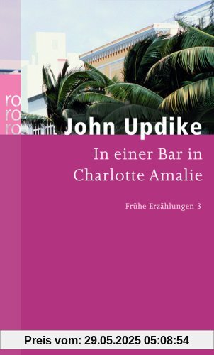 In einer Bar in Charlotte Amalie: Frühe Erzählungen 3 In einer Bar in Charlotte Amalie: Frühe Erzählungen 3