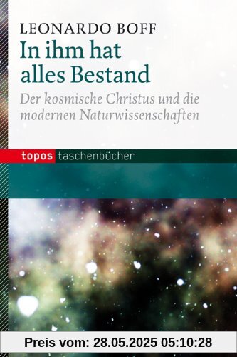 In ihm hat alles Bestand: Der kosmische Christus und die modernen Naturwissenschaften