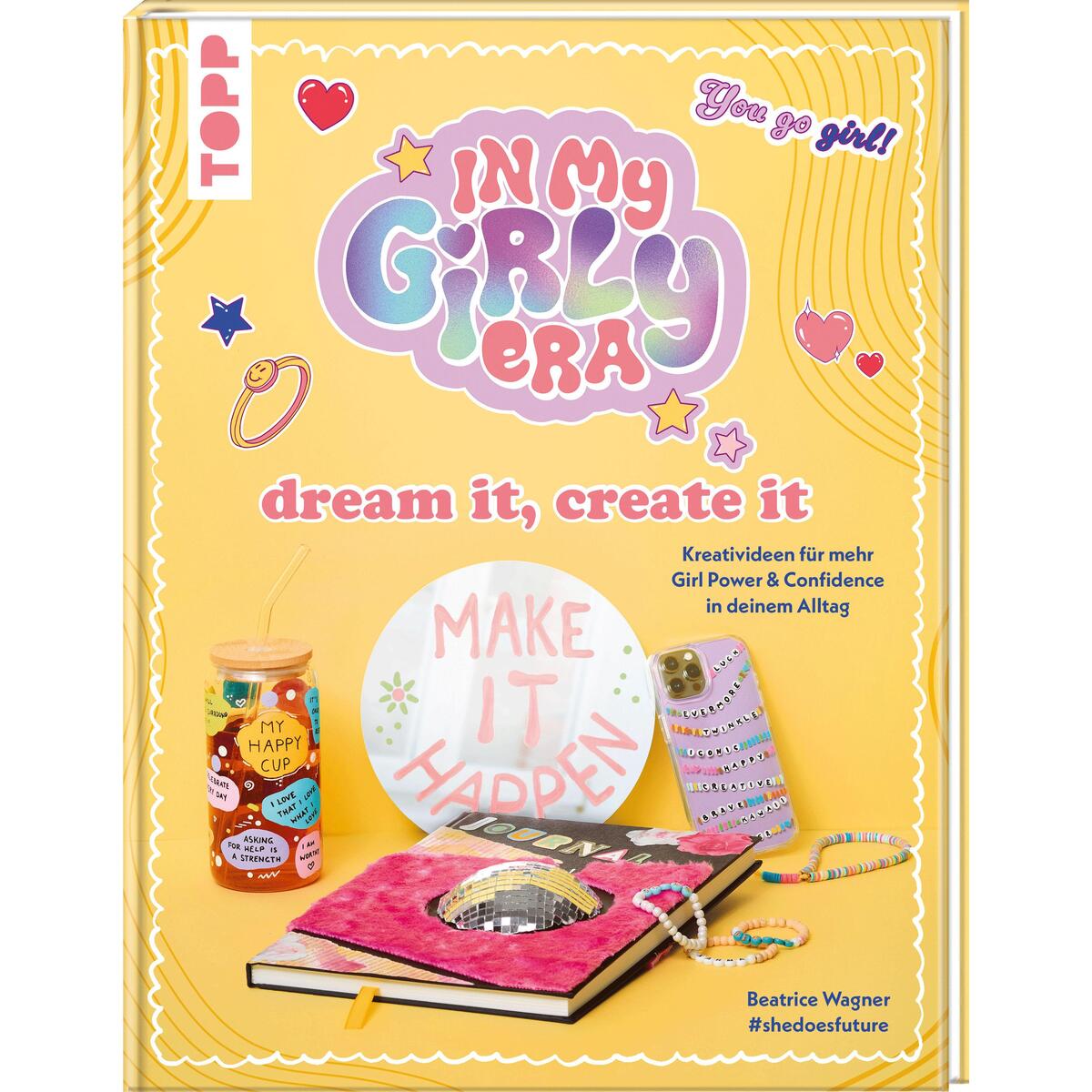In my Girly Era - dream it, create it. Mein Kreativbuch In my Girly Era - dream it, create it. Mein Kreativbuch von Frech Verlag GmbH