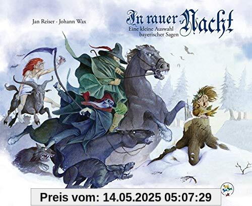 In rauer Nacht: Eine kleine Auswahl bayerischer Sagen