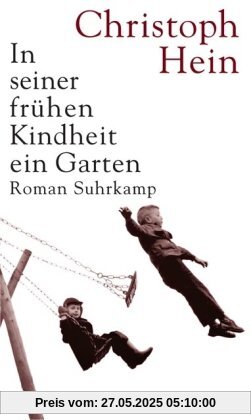 In seiner frühen Kindheit ein Garten: Roman In seiner frühen Kindheit ein Garten: Roman