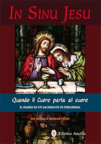 In sinu Jesu. Quando il cuore parla al cuore. Il diario di un sacerdote in preghiera (Mistica)
