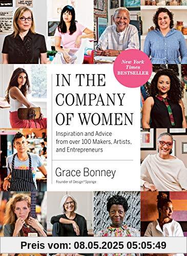 In the Company of Women: Inspiration and Advice from over 100 Makers, Artists, and Entrepreneurs