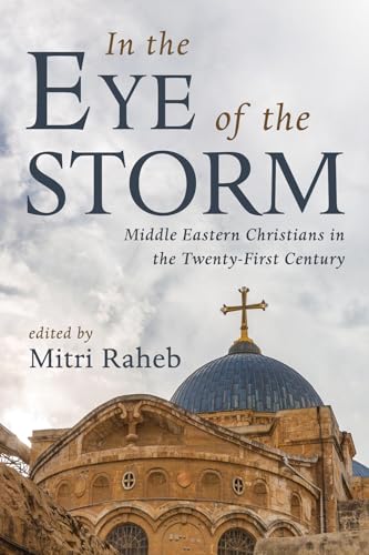 In the Eye of the Storm: Middle Eastern Christians in the Twenty-First Century von Pickwick Publications
