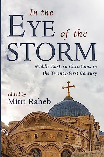 In the Eye of the Storm: Middle Eastern Christians in the Twenty-First Century von Pickwick Publications