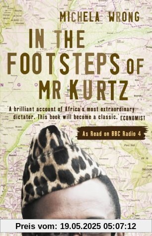 In the Footsteps of Mr. Kurtz: Living on the Brink of Disaster in the Congo In the Footsteps of Mr. Kurtz: Living on the Brink of Disaster in the Congo
