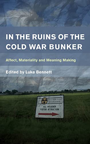 In the Ruins of the Cold War Bunker: Affect, Materiality and Meaning Making (Place, Memory, Affect)