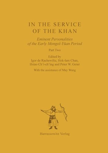 In the Service of the Khan: Eminent Personalities of the Early Mongol-Yüan Period (1200-1300). Part 2 (Asiatische Forschungen, Band 121) von Harrassowitz