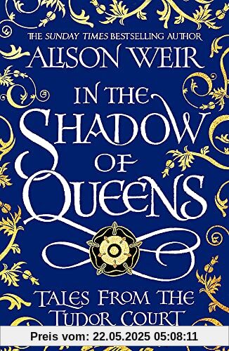 In the Shadow of Queens: Tales from the Tudor Court