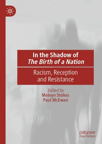 In the Shadow of The Birth of a Nation: Racism, Reception and Resistance von Palgrave Macmillan