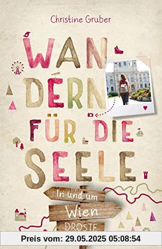 In und um Wien. Wandern für die Seele: Wohlfühlwege In und um Wien. Wandern für die Seele: Wohlfühlwege