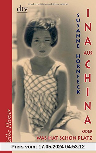 Ina aus China: oder: Was hat schon Platz in einem Koffer Roman (Reihe Hanser)